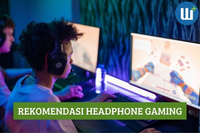 Rekomendasi Headphone Gaming, Dijamin Main Game Makin Seru!